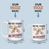 We're Yours No Returns - Family Personalized Custom Mug - Gift For Family Members