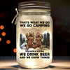We Drinks Beer And We Know Things - Camping Personalized Custom Mason Jar Light - Gift For Couple, Husband Wife, Camping Lovers