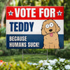 Because Humans Stuck - Dog & Cat Personalized Custom Yard Sign - Gift For Pet Owners, Pet Lovers