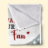 I’m Your Number One Fan, Always And Forever - Personalized Custom Blanket - Gift For Sport Lovers, Sport Players