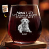 Custom Photo My Pet And Wine Make Everything Fine - Dog & Cat Personalized Custom Wine Glass - Gift For Pet Owners, Pet Lovers