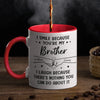 Custom Accent Mug - Personalized Birthday Gifts For Mom, Dad, Brother, Sister - I Smile Because You're My Brother