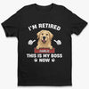 I'm Retired, This Is My Boss Now - Personalized Custom Unisex T-shirt, Premium T-shirt, Hoodie - Appreciation, Retirement Gift For Coworkers, Work Friends, Colleagues, Pet Owners, Pet Lovers