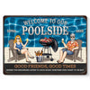 Good Times, Poolside Beats - Couple Personalized Custom Home Decor Metal Sign - House Warming Gift For Yourself, Husband Wife, Best Friends, Family Members