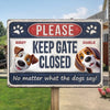 Keep Gate Closed No Matter What The Dogs Say - Dog Personalized Custom 3D Inflated Effect Printed Home Decor Metal Sign - House Warming Gift For Pet Owners, Pet Lovers