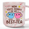 You're Always Be My Best-tea - Family Personalized Custom Marble Mug - Gift For Mom, Daughter