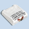 I Love My Dog Way More Than You - Dog Personalized Custom Unisex T-shirt, Premium T-shirt, Hoodie - Gift For Pet Owners, Pet Lovers