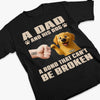 A Dad And His Dog, A Bond That Can't Be Broken - Dog Personalized Custom Unisex T-shirt, Premium T-shirt, Hoodie - Father's Day, Gift For Dad, Pet Owners, Pet Lovers