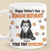 Happy Father’s Day, My Loyal Human - Cat Personalized Custom 3D Inflated Effect Printed Mug - Father's Day, Gift For Dad, Pet Owners, Pet Lovers