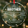 Custom Circle Glass Ornament - Personalized Christmas Birthday Gifts For Dad, Brother, Sister, Best Friends - Brotherhood Never Ends