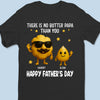 There Is No Butter Pop Than You - Family Personalized Custom Unisex T-shirt, Premium T-shirt, Hoodie - Father's Day, Gift For Dad, Grandpa