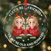 Custom Circle Glass Ornament - Personalized Christmas Best Friend Birthday Gifts For Women, Besties, Sisters, BFF - Together Since Forever