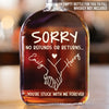 Custom Whiskey Bottle - Personalized Anniversary Wedding Gifts For Husband And Wife, Him And Her, Wine, Bourbon, Whiskey Lovers - Sorry, You’re Mine