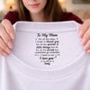 Custom Inside Neck Print T-Shirt - Personalized Mother's Day Birthday Gifts For Mom - Near Or Far, You’re In My Heart