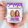 Custom 3D Inflated Effect Printed Mug - Personalized Birthday Gifts For Sister - Sister You Mean Everything