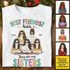 Best Friends? They Are My Sisters - Personalized Unisex T-Shirt, Hoodie