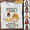 Apparently We're Trouble When We're Together - Personalized Unisex T-Shirt, Hoodie
