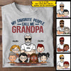My Favorite People Call Me Grandpa - Personalized Unisex T-Shirt For Grandpas