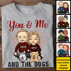 You & Me And The Dogs - Gift For Couples, Husband Wife - Personalized Unisex T-shirt
