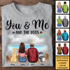 Just You & Me And Our Dogs - Gift For Couples, Husband Wife - Personalized Unisex T-shirt, Hoodie
