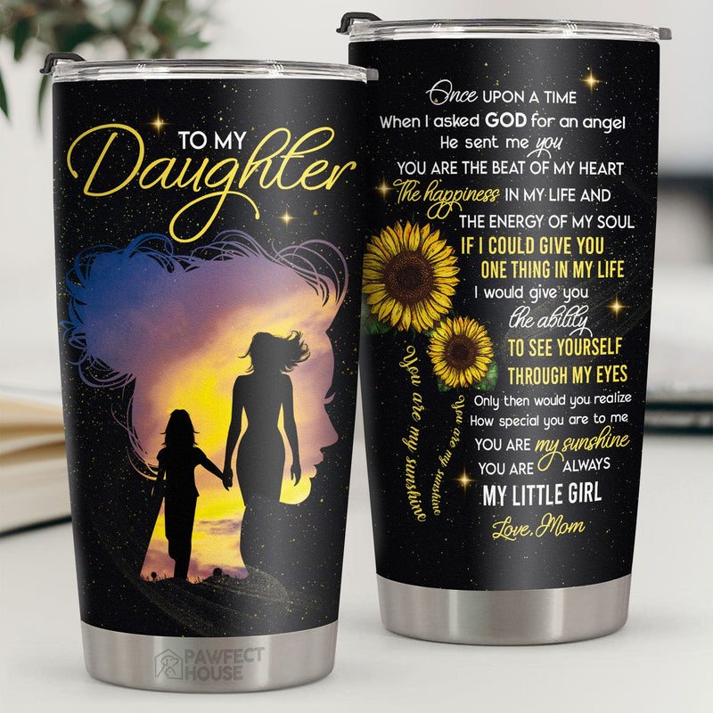 Once Upon A time When I Asked God For An Angel - Tumbler - To My Daughter, Gift For Daughter, Daughter Gift From Mom, Birthday Gift For Daughter