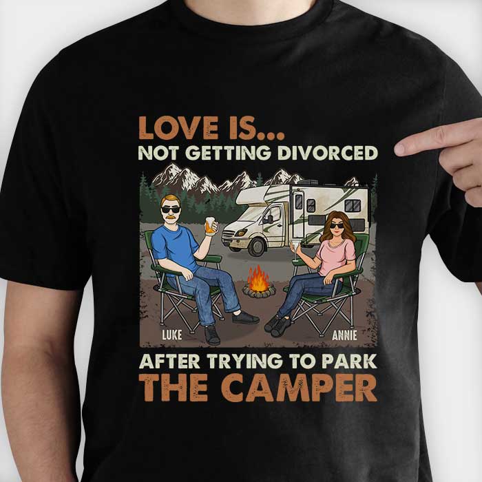 Love Is Not Getting Divorced After Trying To Park The Camper - Personalized Unisex T-Shirt, Hoodie, Sweatshirt - Gift For Couple, Husband Wife, Anniversary, Engagement, Wedding, Marriage, Camping Gift