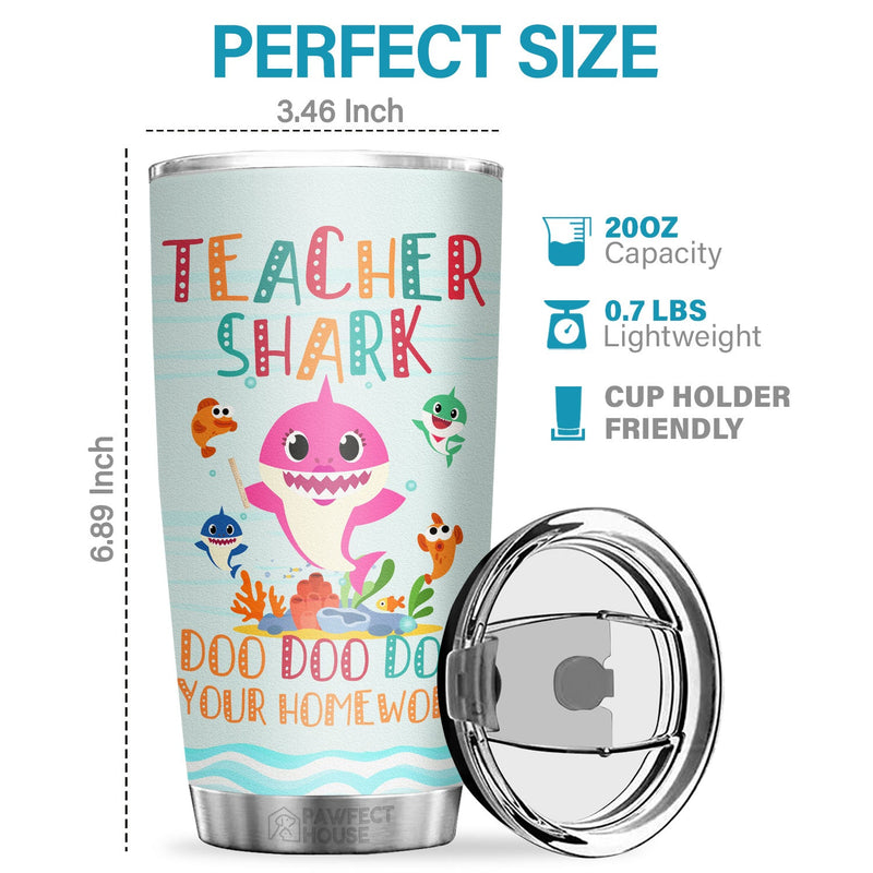 Teacher Shark Doo Doo Doo Doo Your Homework - Tumbler - Appreciation, Graduation, Retirement, Thank You Gift For Teacher, Teacher Gift From Students