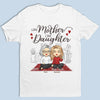 Like Mother, Like Daughters - Family Personalized Custom Unisex T-shirt, Hoodie, Sweatshirt - Birthday Gift For Mom From Daughter
