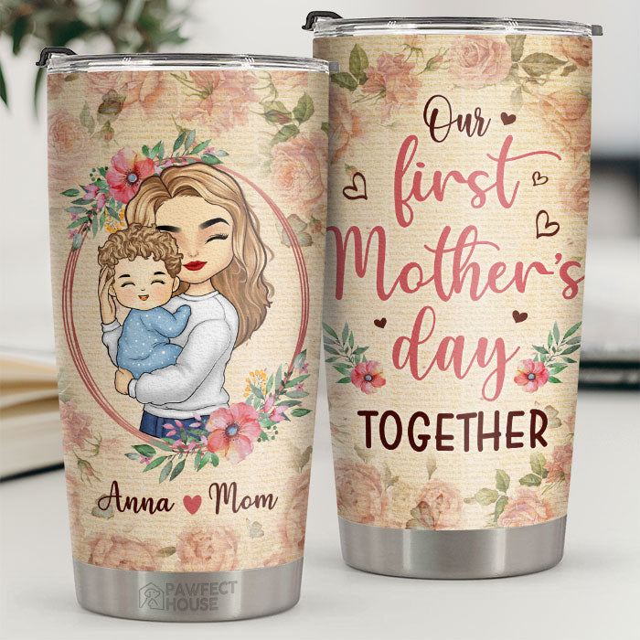 Our First Mother's Day Together - Family Personalized Custom Tumbler - Mother's Day, Birthday Gift For First Mom