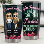 If We Get Caught, Here Is The Story - Bestie Personalized Custom Tumbler - Gift For Best Friends, BFF, Sisters