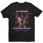 Just Remember This If We Get Caught - Bestie Personalized Custom Unisex T-shirt, Hoodie, Sweatshirt - Gift For Best Friends, BFF, Sisters