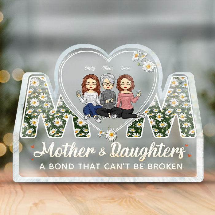 Mom Daughters A Bond Can't Be Broken - Family Personalized Custom Shaped Acrylic Plaque - Mother's Day, Birthday Gift For Mom