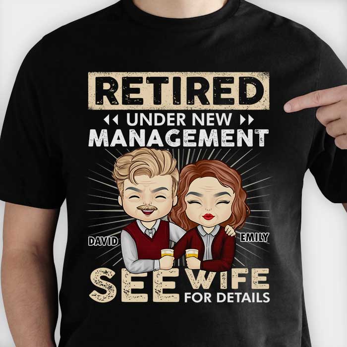 Retired Under New Management See Wife For Details - Anniversary Gifts, Gift For Couples, Personalized T-shirt, Hoodie
