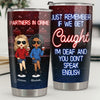 If We Get Caught, I'm Deaf & You Don't Speak English - Bestie Personalized Custom Tumbler - Gift For Best Friends, BFF, Sisters