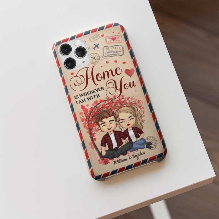 Home Is Wherever I Am With You - Gift For Couples, Personalized Phone Case