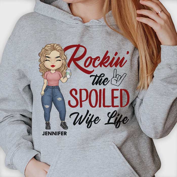 Rockin' The Spoiled Wife Life - Gift For Couples, Personalized Unisex T-shirt, Hoodie