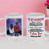 To My Husband, I Wish I Could Turn Back The Clock I'd Find You Sooner And Love You Longer - Gift For Couples, Personalized Mug