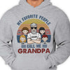 My Favorite People Call Me Grandpa - Gift For Dad, Grandpa - Personalized Unisex T-shirt, Hoodie