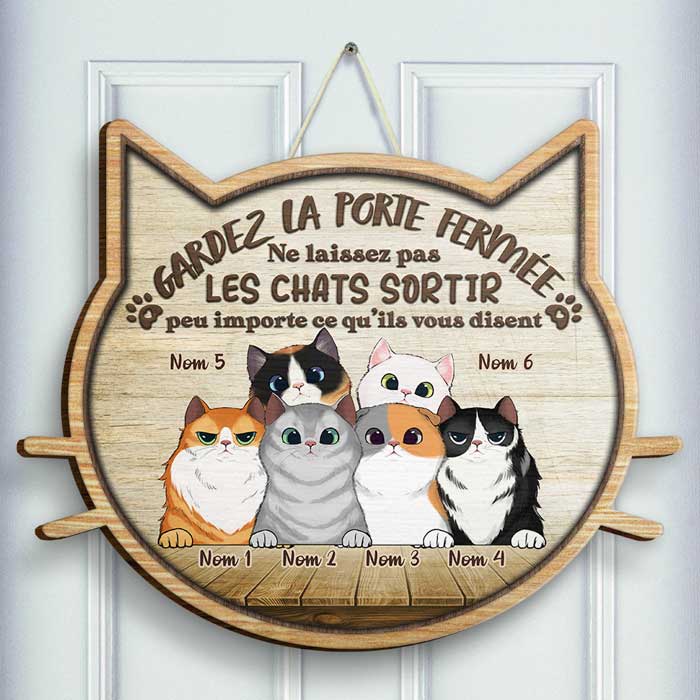 Ne Laissez Pas Sortir Les Chats Peu Importe Ce Qu'ils Vous Disent - Personalized Shaped Door Sign French