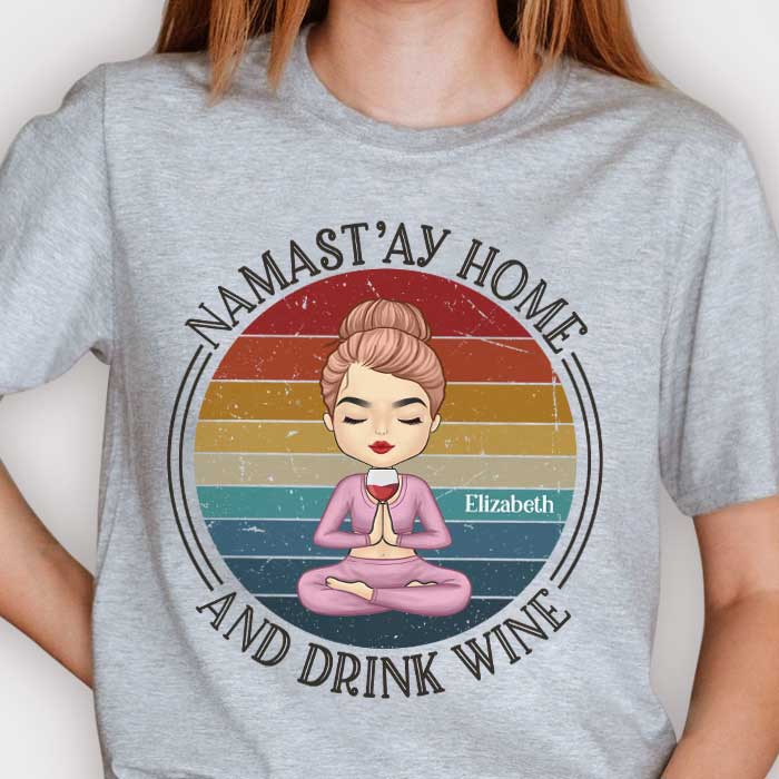Namast'ay Home And Drink Wine - Personalized Unisex T-shirt, Hoodie
