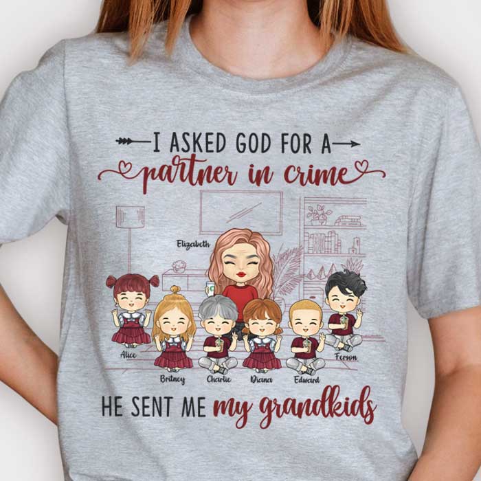 I Asked God For A Partner In Crime, He Sent Me My Grandkids - Gift For Grandma, Personalized Unisex T-shirt, Hoodie