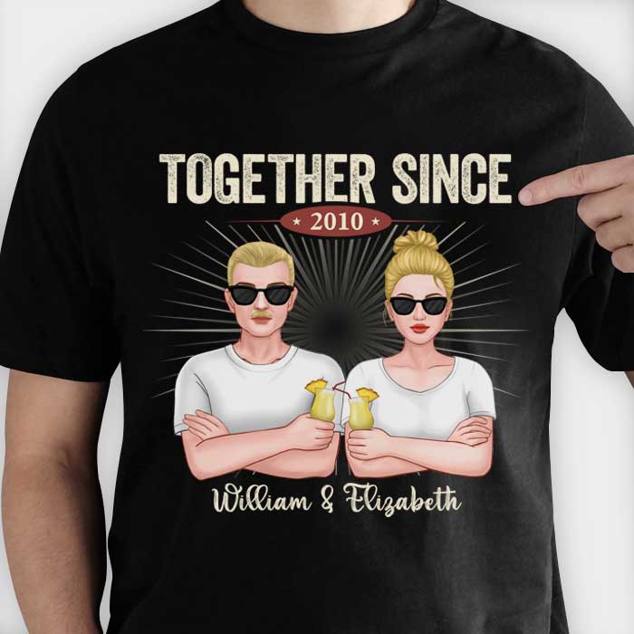 We Have Been Together Since The Last Decade - Gift For Couples, Husband Wife - Personalized T-shirt, Hoodie