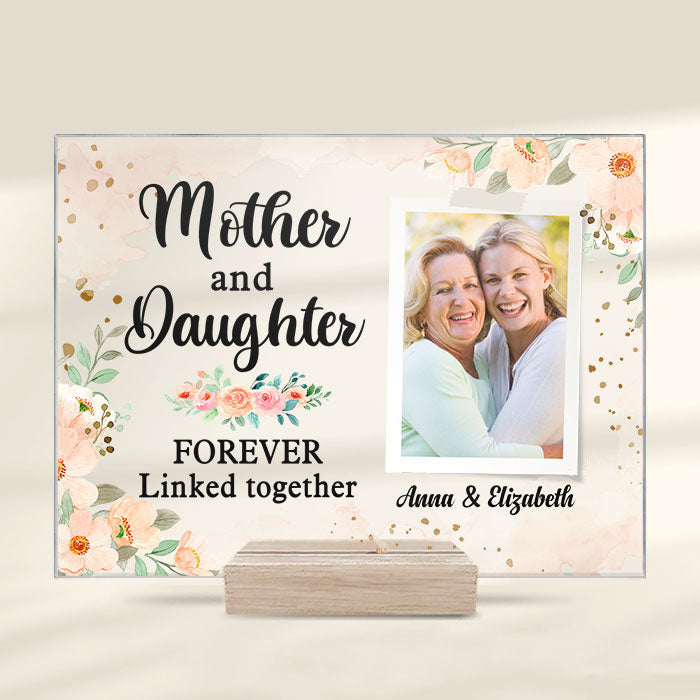 Mother And Daughter Forever Linked Together - Upload Image, Gift For Mom, Personalized Acrylic Plaque