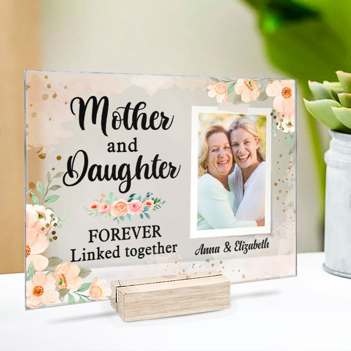 Mother And Daughter Forever Linked Together - Upload Image, Gift For Mom, Personalized Acrylic Plaque