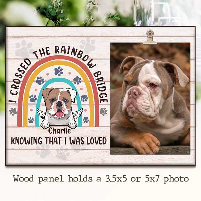 I Crossed The Rainbow Bridge Knowing That I Was Loved - Personalized Photo Frame