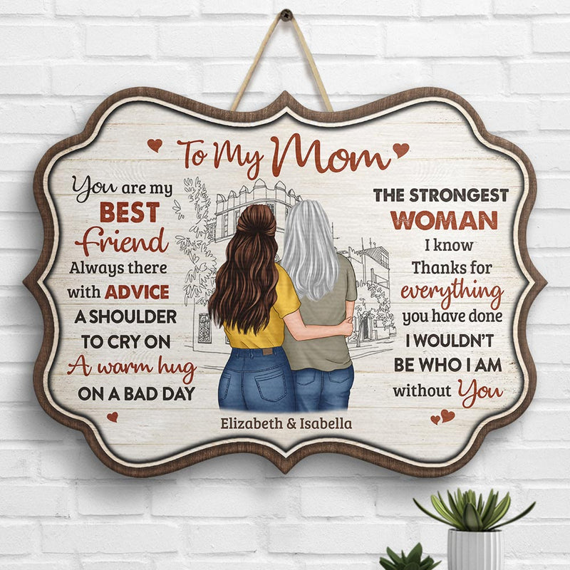 I Wouldn't Be Who I Am Without You - Gift For Mom, Personalized Shaped Wood Sign