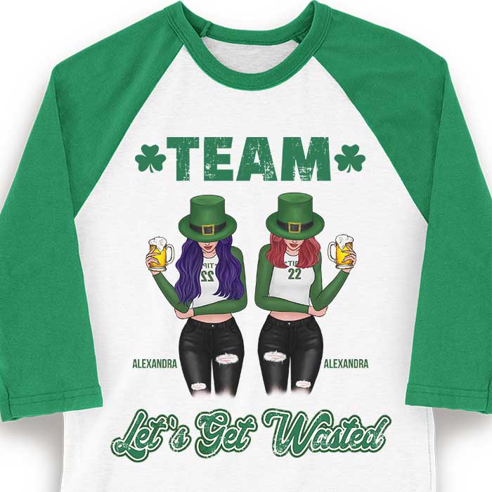 Hey! Let's Get Wasted - Gift For Besties, Personalized St. Patrick's Day Unisex Raglan Shirt