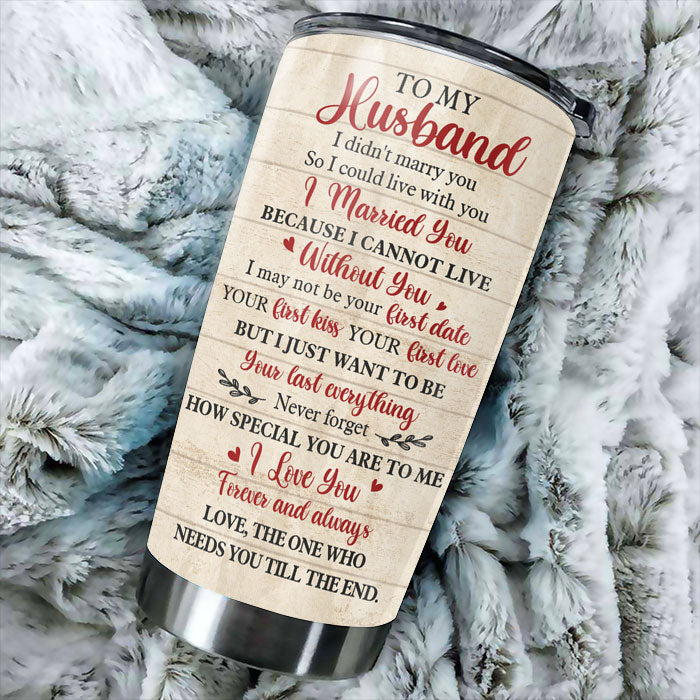 Wife To Husband - I Cannot Live Without You - Gift For Couples, Husband Wife, Personalized Tumbler