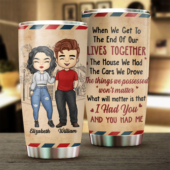 The Things We Possessed Won’t Matter - Gift For Couples, Personalized Tumbler
