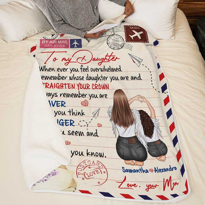 When Ever You Feel Overwhelmed Remember Whose Daughter You Are And Straighten Your Crown  - Personalized Blanket